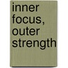 Inner Focus, Outer Strength door Katharina Hartmann