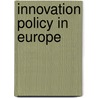 Innovation Policy In Europe by Unknown