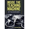 Inside The Teaching Machine door Catherine Chaput