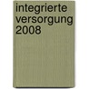 Integrierte Versorgung 2008 door Onbekend