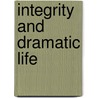 Integrity and Dramatic Life door Anselm Berrigan