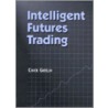 Intelligent Futures Trading by Chick Goslin