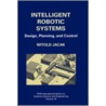 Intelligent Robotic Systems by Witold Jacak