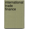 International Trade Finance door Paul Cowdell