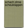 Schach ohne Scheuklappen by J. Bosch