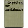 Interpreting the Pentateuch door Peter Vogt
