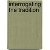 Interrogating The Tradition door Onbekend