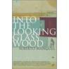 Into The Looking Glass Wood door Alberto Manguel