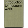Introduction To Museum Work door George Ellis Burcaw