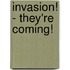 Invasion! - They'Re Coming!