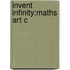 Invent Infinity:maths Art C