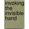 Invoking The Invisible Hand door Robert Asen
