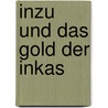 Inzu und das Gold der Inkas door Evelyne Kern