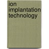 Ion Implantation Technology door Onbekend