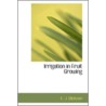 Irrigation In Fruit Growing by Edward J. Wickson