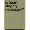 Is Heart Surgery Necessary? door Whitaker Julia