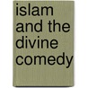 Islam And The Divine Comedy door Miguel Asin Palacios