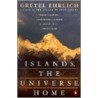 Islands, the Universe, Home door Gretel Ehrlich