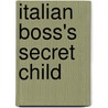 Italian Boss's Secret Child door Trish Morey