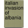 Italian Invasion Of Albania by John McBrewster