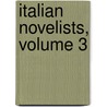 Italian Novelists, Volume 3 door William George Waters