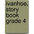 Ivanhoe, Story Book Grade 4