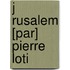 J Rusalem [Par] Pierre Loti