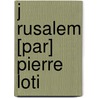 J Rusalem [Par] Pierre Loti door Professor Pierre Loti