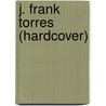 J. Frank Torres (Hardcover) door Lois Gerber Franke