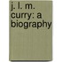 J. L. M. Curry: A Biography