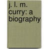 J. L. M. Curry: A Biography by Edwin Anderson Alderman