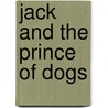 Jack And The Prince Of Dogs door Sheila Molloy