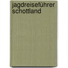 Jagdreiseführer Schottland door Wolfgang Bauer