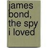 James Bond, The Spy I Loved door Christopher Wood