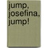 Jump, Josefina, Jump!