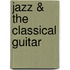 Jazz & The Classical Guitar