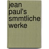 Jean Paul's Smmtliche Werke door Jean Paul