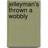 Jelleyman's Thrown A Wobbly by Jeff Stelling