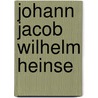 Johann Jacob Wilhelm Heinse door Johann Schober