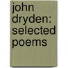 John Dryden: Selected Poems door John Dryden