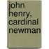 John Henry, Cardinal Newman