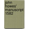 John Howes' Manuscript 1582 door John Howe