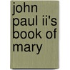 John Paul Ii's Book Of Mary by Saint John