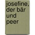Josefine, der Bär und Peer