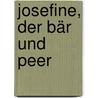 Josefine, der Bär und Peer by Christiane Pieper