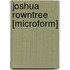 Joshua Rowntree [Microform]