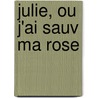 Julie, Ou J'Ai Sauv Ma Rose door Guyot