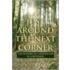 Just Around the Next Corner