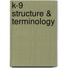 K-9 Structure & Terminology by Thelma R. Brown