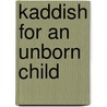 Kaddish For An Unborn Child door Imre Kertész